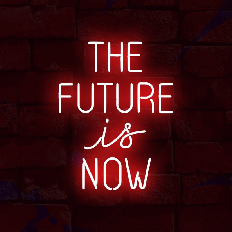 The Future Is Now Neon Sign