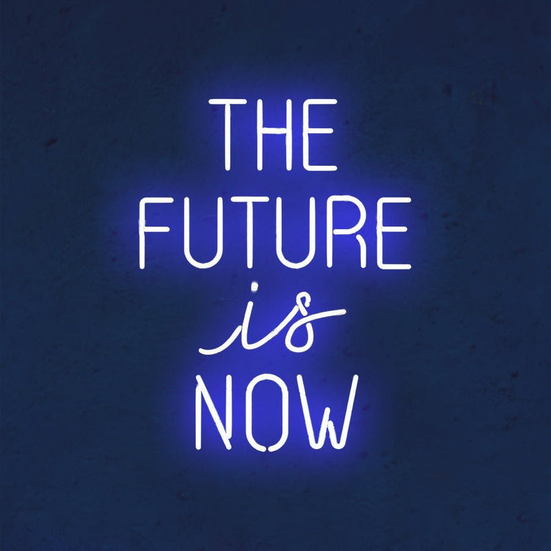 The Future Is Now Neon Sign