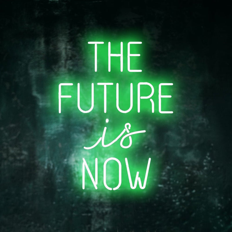 The Future Is Now Neon Sign