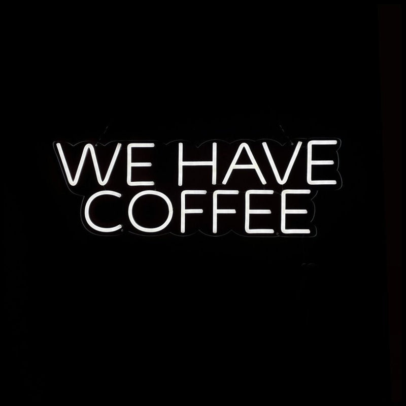 We Have Coffee Neon Sign - NeonPilot