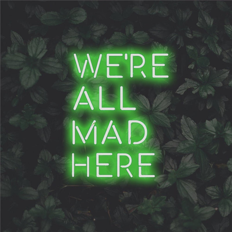 We're All Mad Here LED Neon Sign