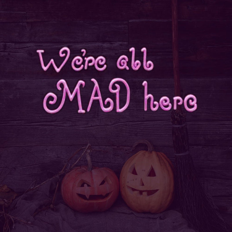 We're All Mad Here Neon Sign